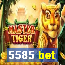 5585 bet